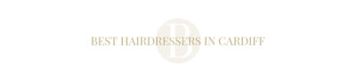 Best Hairdressers Cardiff